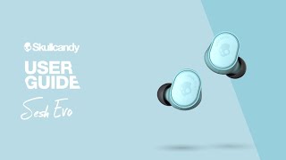 User Guide  Sesh Evo True Wireless Earbuds  Skullcandy [upl. by Haim]