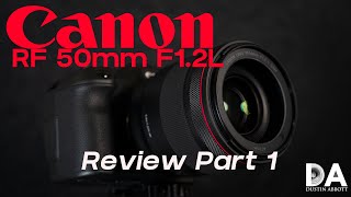 Canon RF 50mm F12L Review Part 1  4K [upl. by Alyhc]