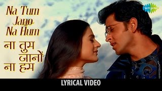 Na Tum Jaano Na hum with lyrics  ना तुम जानो न हम गाने  Kaho na Pyaar hai  Hritik Roshan [upl. by Selwyn904]