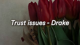 DRAKE  Trust issues  Lyrics [upl. by Adnuhsat460]