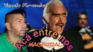 ACÁ ENTRE NOS  VICENTE FERNÁNDEZ   reacciónanálisis ❤️ cuando lo MAGISTRAL se hace canción ✨ [upl. by Joappa]