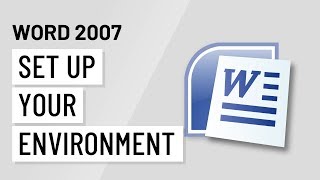 Word 2007 Setting Up Your Environment [upl. by Thayne]