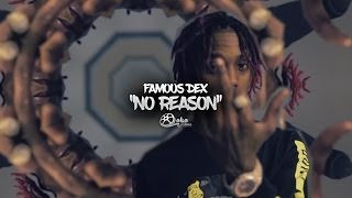 Famous Dex  quotNo Reasonquot Official Music Video [upl. by Rosemari]