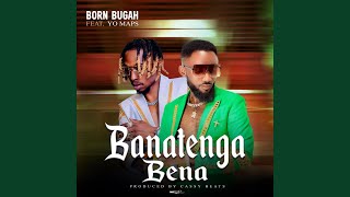 Banatenga Bena feat Yo Maps [upl. by Nagiam]