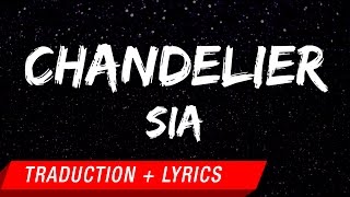 Sia  Chandelier Traduction française  Lyrics [upl. by Bledsoe379]