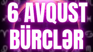 BÜRCLƏR  6 AVQUST 2024  Günün Bürc Proqnozu 🔮 [upl. by Yrahcaz]