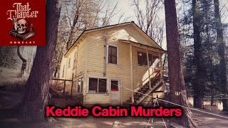 The Murders at Keddie Cabin  That Chapter Podcast [upl. by Aitnahs]