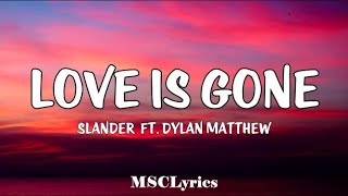 SLANDER  Love Is Gone ft Dylan Matthew AcousticLyrics🎵 [upl. by Pennie]