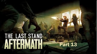 The Last Stand Aftermath  Part 13 [upl. by Ennayd]