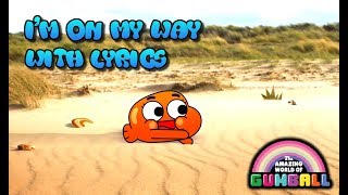 The Amazing World Of Gumball  Im On My Way  With Lyrics [upl. by Hurst]