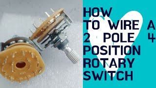 How to Wire A 2 Pole 4 Position Rotary Switch [upl. by Enicul]