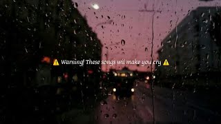 Sad songs  WARNING These songs will make you cry [upl. by Avrom852]