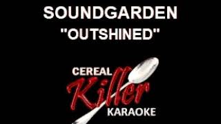 CKK  Soundgarden  Outshined Karaoke [upl. by Celestia]