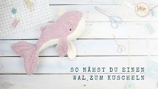 So nähst Du einen Wal als Kuscheltier  Nähanleitung Kuschelwal [upl. by Natalya]