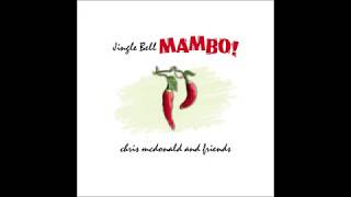 JINGLE BELL MAMBO by Chris McDonald and Friends featuring Lalo Davila [upl. by Ahsael]