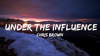 Chris Brown  Under The Influence Lyrics  Top Vibes Music [upl. by Orelie]