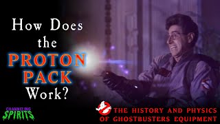 How Does the Proton Pack Work  The History and Physics of Ghostbusters Equipment [upl. by Jeb882]