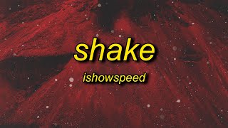 IShowSpeed  Shake Lyrics  ready or not here i come you cant hide remix [upl. by Devinne221]