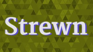 STREWN pronunciation • How to pronounce STREWN [upl. by Teyugn]