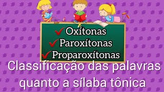 SÍLABAS TÔNICAS E CLASSIFICAÇÃO DAS PALAVRAS OXÍTONAS PAROXÍTONAS E PROPAROXÍTONAS [upl. by Aneerb488]