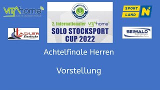 2 Internationaler VITAhome Solo Stocksport Cup 2022  Vorstellung Herren Achtelfinale [upl. by Leirraj]