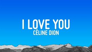 Céline Dion  I Love You Lyrics [upl. by Llenwahs687]