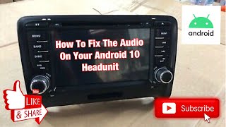 How To Fix The Audio On Your Android 10 Head Unit [upl. by Stoll]