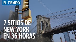 7 sitios de New york en 36 horas  EL TIEMPO [upl. by Rrats401]