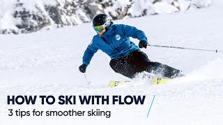 HOW TO SKI WITH FLOW  3 Tips for smoother skiing [upl. by Tobi907]