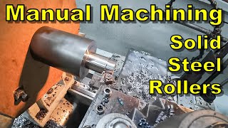 How To Machine Solid Steel Rollers For A Steel Mill  Manual Machining [upl. by Mcgregor451]