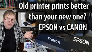 EPSON vs CANON Does your old printer print better than your new one Why printers differ and fixes [upl. by Htebazie]