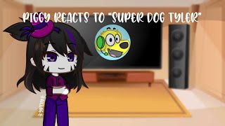 Piggy reacts to “super dog Tyler” requested piggy Gacha club yrexy [upl. by Witt]