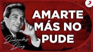 Diomedes Díaz  Amarte Más No Pude Letra Oficial [upl. by Alliw288]