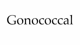 How to Pronounce Gonococcal [upl. by Estevan]