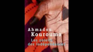 Tout savoir sur quot les soleils des indépendances dAhmadou Kouroumaquot [upl. by Arikaahs]