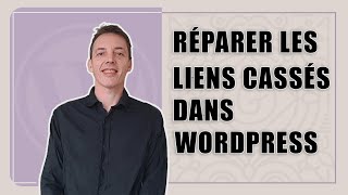 Réparer les liens cassés dans Wordpress  éviter les erreurs 404 [upl. by Ayocal]