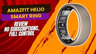 Amazfit Helio Smart Ring Review  No Subscriptions Full Control [upl. by Bak]