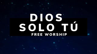 Dios Solo Tú LETRA  Free Worship [upl. by Orabla986]