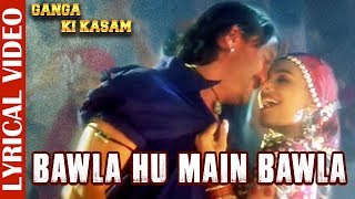 Bawla Hu Main Bawla Lyrical Video  Ganga Ki Kasam Jackie Shroff amp Mink Singh 90s Evergreen Song [upl. by Dej674]