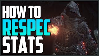 Dark Souls 3 How to Respec ReallocateReset Stats [upl. by Philbert]