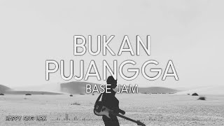 Base Jam  Bukan Pujangga Lirik [upl. by Indihar]