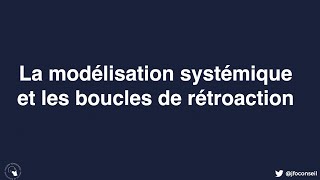 7  Modélisation systémique et boucles de rétroaction [upl. by Nguyen]