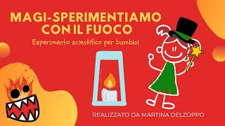 MagiSperimentiamo con il fuoco  Esperimento scientifico per bambini [upl. by Ameluz969]