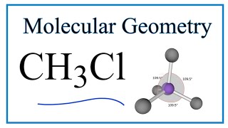 CH3Cl Molecular Geometry Bond Angles and Electron Geometry [upl. by Eetsirk978]