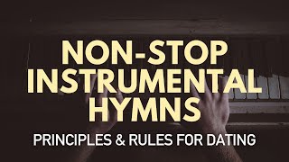 50 Minutes 🍎 NonStop Instrumental Christian Hymns 🍎 Piano Prayer amp Study Music 🍎 Rules for Dating [upl. by Ancel809]