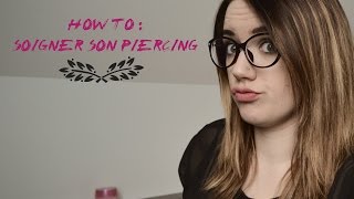 ¤ HOW TO N°1 Soigner son piercing ¤ [upl. by Gnort]