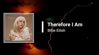 Billie Eilish  Therefore I Am Lyrics [upl. by Enihpad]