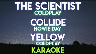 THE SCIENTIST  COLDPLAY  COLLIDE  HOWIE DAY  YELLOW  COLDPLAY KARAOKE VERSION [upl. by Rame]