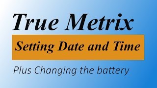 True Metrix Setting Date and Time plus changing the battery [upl. by Andromada930]