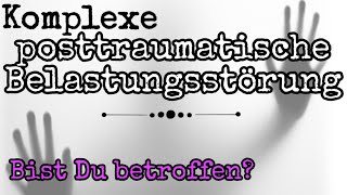 Komplexe posttraumatische Belastungsstörung KPTBS [upl. by Ahsimek977]